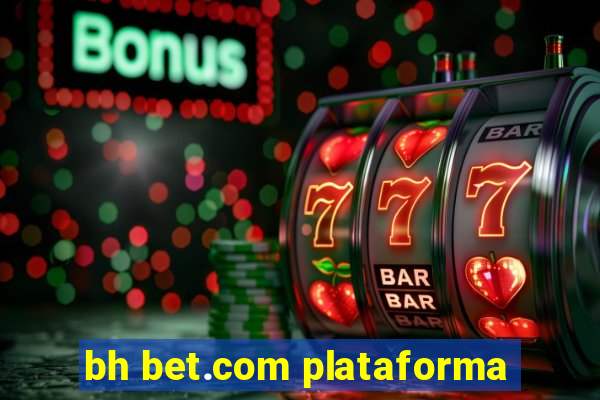 bh bet.com plataforma